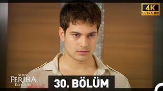 Adını Feriha Koydum 30 Bölüm 4K [upl. by Dam702]