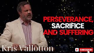 Kris Vallotton  Perseverance Sacrifice and Suffering [upl. by Anairt479]