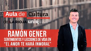 RAMÓN GENER El amor te hará inmortal  AULA DE CULTURA [upl. by Ailaro167]