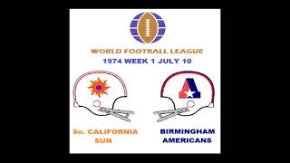 WORLD FOOTBALL LEAGUE 1974 Week 01 Southern California Sun at Birmingham Americans WFL  RADIO [upl. by Simpson]