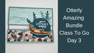 Stampin Up Otterly Amazing Bundle Class To Go Day 3 [upl. by Airemat]