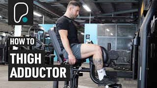 How To Use The Seated Thigh Adduction Hip Adduction Machine [upl. by Georgine]