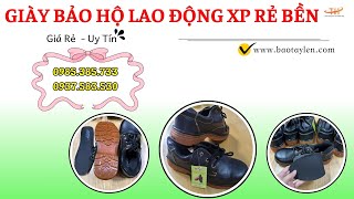 SỈ RẺ GIÀY BẢO HỘ XP GIÁ GỐC  giày bảo hộ lao động công nhân [upl. by Fedak]