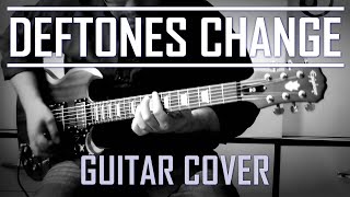 Deftones  Change In The House Of Flies Guitar Cover [upl. by Inal592]