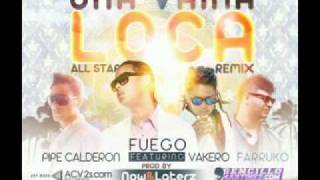 Fuego ft Pipe Calderon Vakero amp Farruko  Una Vaina Loca All Star Remix Prod by Now amp Laterz [upl. by Gill]