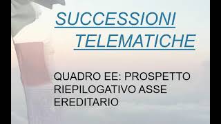 Successioni Telematiche  19 Quadro EE Prospetto riepilogativo asse ereditario [upl. by Fabiano]