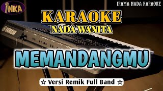 MEMANDANGMU  KARAOKE  Nada Wanita  Versi Remik Panggung Full Band 2024 [upl. by Eluj40]