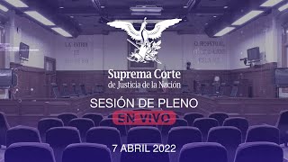 Sesión del Pleno de la SCJN 7 abril 2022 [upl. by Avie]