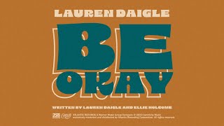 Lauren Daigle  Be Okay Official Lyric Video [upl. by Phippen630]