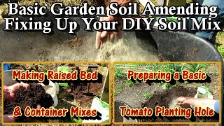 Amending Your DIY Soil Mix for Containers amp Raised Beds and An Easy Basic Tomato Planting Hole [upl. by Garnet]