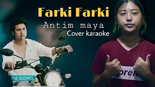 Antim maya  Farki Farki Movie song  cover karaoke female version [upl. by Springer]