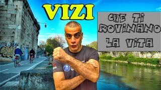 Vizi maledetti che ti rovinano la vita [upl. by Leuas]