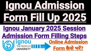 Ignou Admission Form Fill Up Online 2025  Exact Steps for Ignou January 2025 Admission [upl. by Susejedairam]