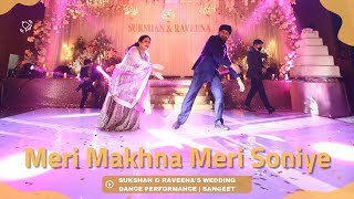 Meri Makhna Meri Soniye  Sukshan amp Raveenas Wedding Dance Performance  Sangeet [upl. by Magree]