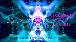 🌈 FRECUENCIA CRISTAL ARCOIRIS 👽 Camara de Sanacion ARCTURIANA [upl. by Murray]