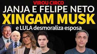 Que CIRCO JANJA xinga Elon Musk Felipe Neto entra na briga LULA desmoraliza esposapqp [upl. by Loftis]