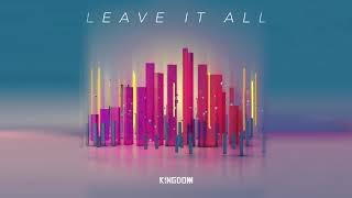 KNGDOM  Leave It All Official Audio [upl. by Anehsuc]