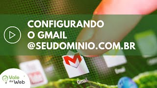 Como Configurar o Gmail para a sua Empresa Use o seu Domínio com o Gmail [upl. by Tibbitts110]