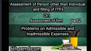 6th sem bcom Assessment of Person other than Individual and filling of ITRs ch1 Assessment of firm [upl. by Cope]