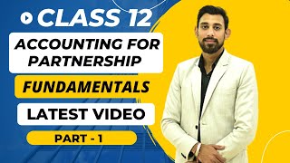 Accounting for Partnership Firms  Fundamentals  Class 12  Accounts  Chapter 1  Part 1 [upl. by Ketchan]