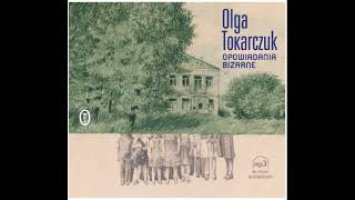 Olga Tokarczuk  Opowiadania bizarne  Transfugium audiobook [upl. by Sheelagh]