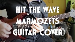 MARMOZETS  Hit the Wave Guitar Cover [upl. by Alekat]