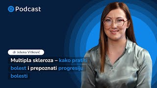 ePodcast  Multipla skleroza  kako pratiti i prepoznati progresiju bolesti  dr Jelena Vitković [upl. by Ainatit]