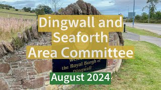 Dingwall and Seaforth Area Committees  August 2024 [upl. by England908]