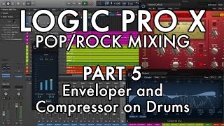 Logic Pro X  PopRock Mixing  PART 5  Enveloper and Compressor on Drums [upl. by Aniahs]