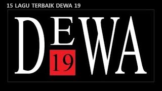 15 LAGU TERBAIK DEWA 19 FULL ALBUM LIRIK [upl. by Mena]