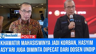 Khawatir Mahasiswinya jadi Korban Hasyim Asyari Juga Diminta Dipecat dari Dosen Undip [upl. by Fisch]