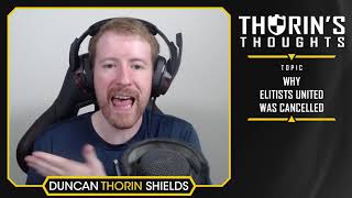 Thorins Thoughts  Why Elitists United was Cancelled LoL [upl. by Elwood698]