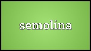 Semolina Meaning [upl. by Atined601]