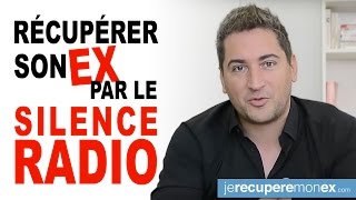 RÉCUPÉRER SON EX PAR LE SILENCE RADIO [upl. by Nnairb]