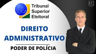 DIREITO ADMINISTRATIVO  Concurso TSE UNIFICADO 2024  Poder de Polícia [upl. by Catto501]