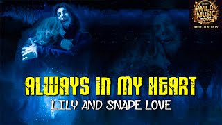 Always in My Heart  Lily and Snape love [upl. by Onairpic]