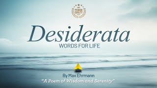 Desiderata  Words for Life by Max Ehrmann  A Poem of Wisdom and Serenity [upl. by Rastus]