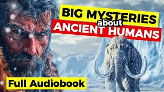 Journey into Ancient Human History Full Audiobook [upl. by Warden]