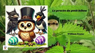 Le procès du petit hibou  William Foster  Livre Audio  Histoire pour enfants [upl. by Corin831]