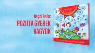 GYEREKDAL Bagdi Bella Pozitív gyerek vagyok Official Audio [upl. by Elag]