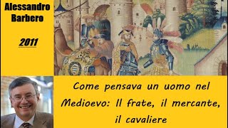 Come pensava un uomo nel Medioevo Il frate il mercante il cavaliere  di Alessandro Barbero [upl. by Enialb179]