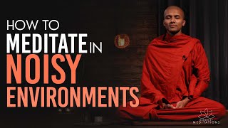 How to meditate in noisy environments  Buddhism In English [upl. by Leschen]