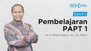 6 Video Pembelajaran PAPT 1  Batch 1  Dr H Prianto Budi S  Ak  CA  MBA [upl. by Mehala265]