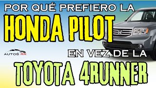 PORQUÉ PREFIERO LA HONDA PILOT SOBRE LA TOYOTA 4RUNNER  AUTOSRR [upl. by Aneladgam]