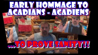 EARLY HOMMAGE TO ACADIANS TO PROVE MY SANITY LOL [upl. by Einnob]