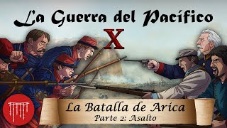 La Guerra del Pacífico  Ep 10 La Batalla de Arica  ASALTO [upl. by Marquita]