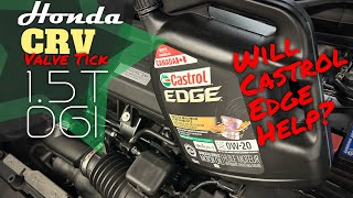 How will Castrol Edge 0W20 run 15T CRV Honda Valve TiCk fix [upl. by Kinata]