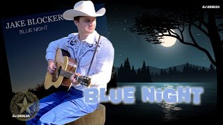 Jake Blocker  Blue Night 2021 [upl. by Senior687]