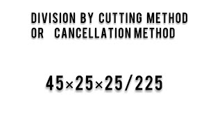 Division by cutting method  cancellation method 45×25×25225 [upl. by Halona]