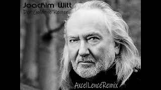 JOACHIM WITT  GOLDENER REITER AxcelLenceRemix [upl. by Ennaesor363]